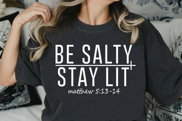 Be Salty Stay Lit SVG: Christian Faith Graphics for T-Shirt Designs