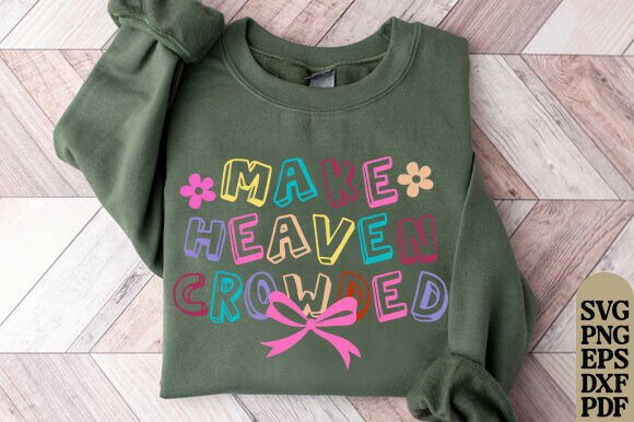 Christian Png Make Heaven Crowded: Graphics for T-Shirt Designs