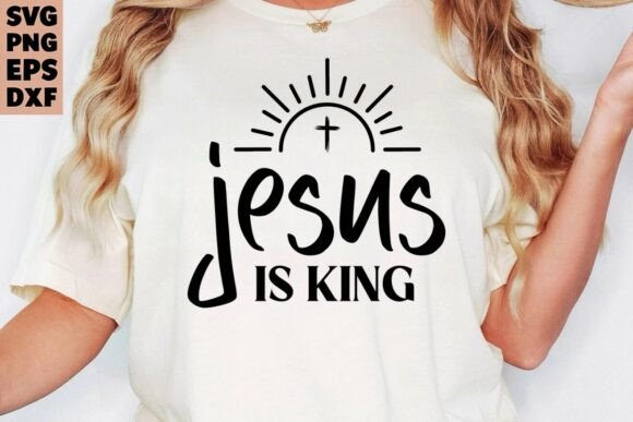 Christian SVG, Jesus is King: Graphics & T-Shirt Designs