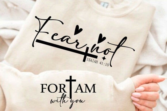 Fear Not Isaiah 41 10: Christian Graphics & T-Shirt Designs