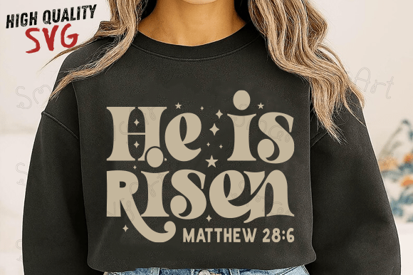 He Is Risen SVG Christian Easter Graphics for T-Shirt Designs