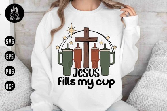 Jesus Fills My Cup SVG: Graphics for T-Shirt Designs