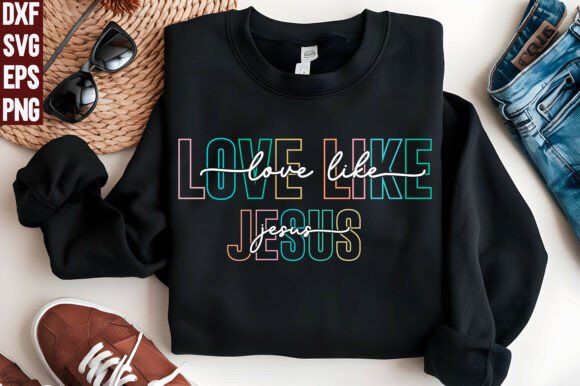 Love Like Jesus SVG for T-Shirt Designs & Graphics