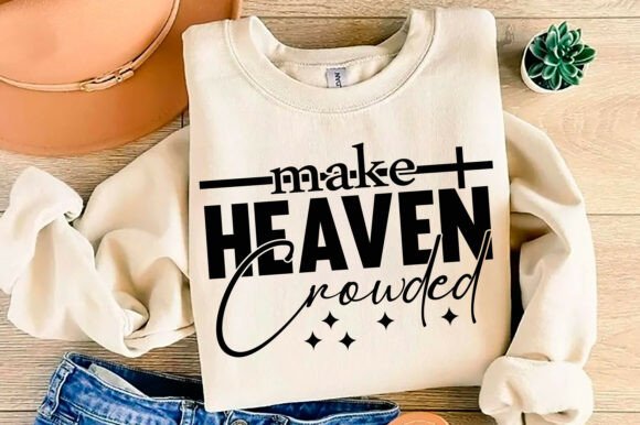 Make Heaven Crowded PNG: Christian T-Shirt Graphics Review