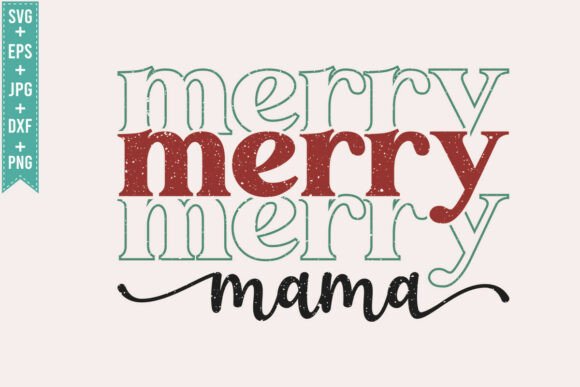 MERRY MAMA CHRISTMAS SVG: Graphics & T-Shirt Designs