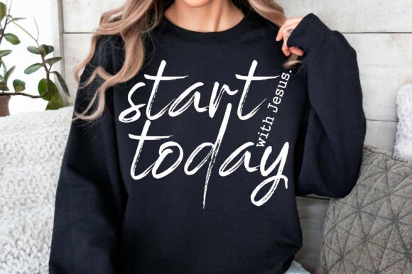 Start Today with Jesus Svg Graphics for T-Shirt Designs